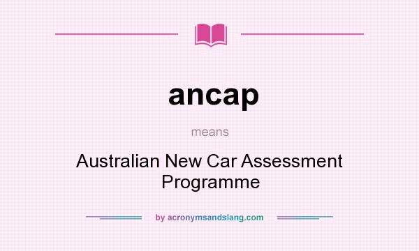 What does ancap mean? It stands for Australian New Car Assessment Programme