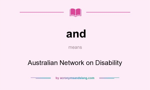 What does and mean? It stands for Australian Network on Disability