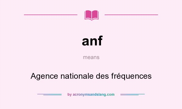 What does anf mean? It stands for Agence nationale des fréquences