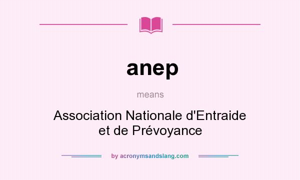 What does anep mean? It stands for Association Nationale d`Entraide et de Prévoyance