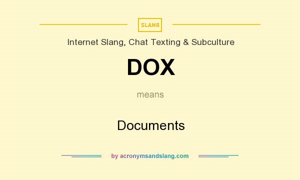 What does DOX mean? It stands for Documents