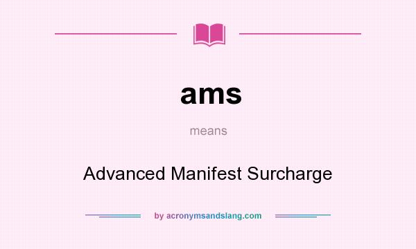 What does ams mean? It stands for Advanced Manifest Surcharge