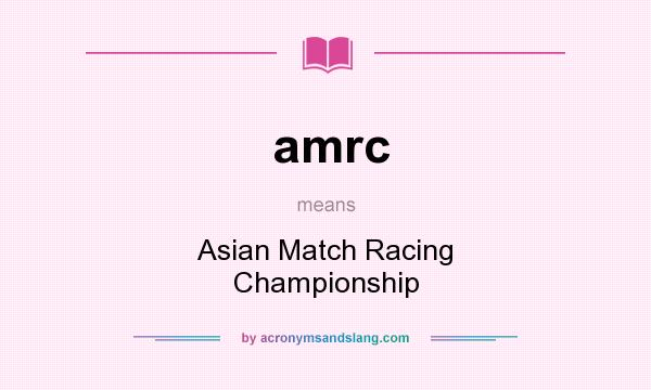 What does amrc mean? It stands for Asian Match Racing Championship