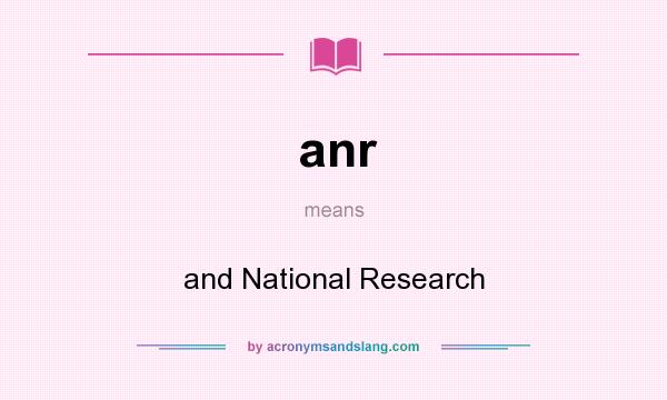 What does anr mean? It stands for and National Research