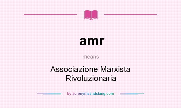 What does amr mean? It stands for Associazione Marxista Rivoluzionaria