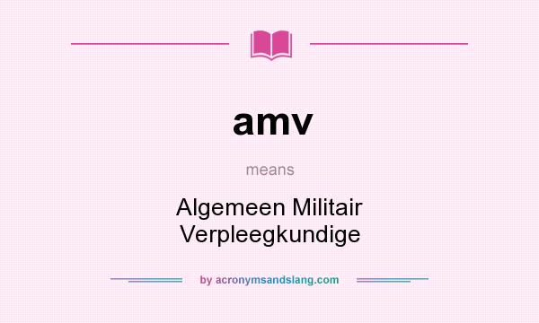 What does amv mean? It stands for Algemeen Militair Verpleegkundige