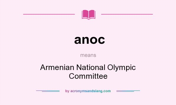 What does anoc mean? It stands for Armenian National Olympic Committee