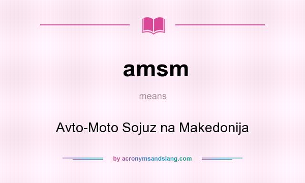 What does amsm mean? It stands for Avto-Moto Sojuz na Makedonija