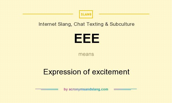 What does EEE mean? It stands for Expression of excitement