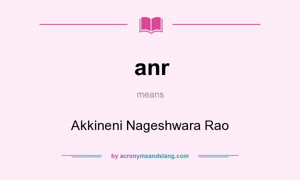 What does anr mean? It stands for Akkineni Nageshwara Rao