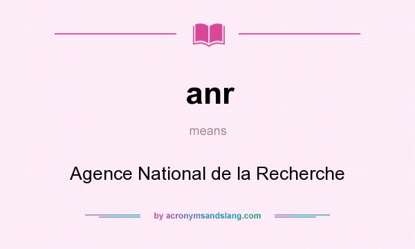 What does anr mean? It stands for Agence National de la Recherche