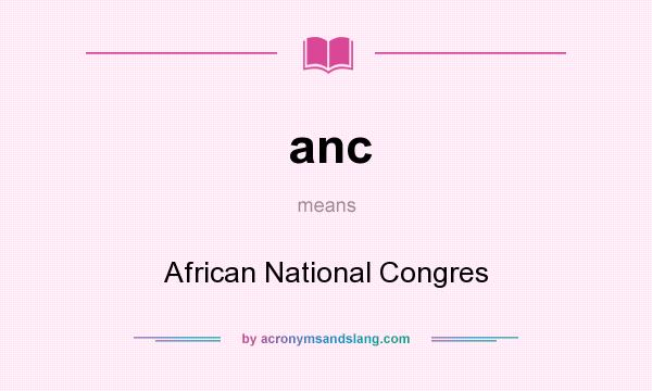 What does anc mean? It stands for African National Congres