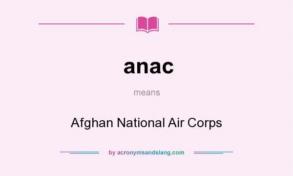 What does anac mean? It stands for Afghan National Air Corps