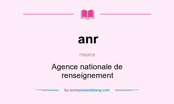 What does anr mean? It stands for Agence nationale de renseignement