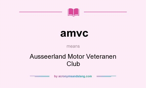 What does amvc mean? It stands for Ausseerland Motor Veteranen Club