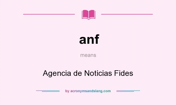 What does anf mean? It stands for Agencia de Noticias Fides