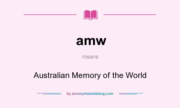 What does amw mean? It stands for Australian Memory of the World
