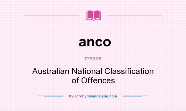 What does anco mean? It stands for Australian National Classification of Offences