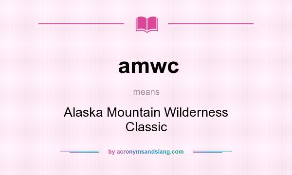 What does amwc mean? It stands for Alaska Mountain Wilderness Classic