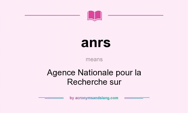 What does anrs mean? It stands for Agence Nationale pour la Recherche sur