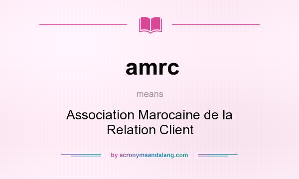 What does amrc mean? It stands for Association Marocaine de la Relation Client