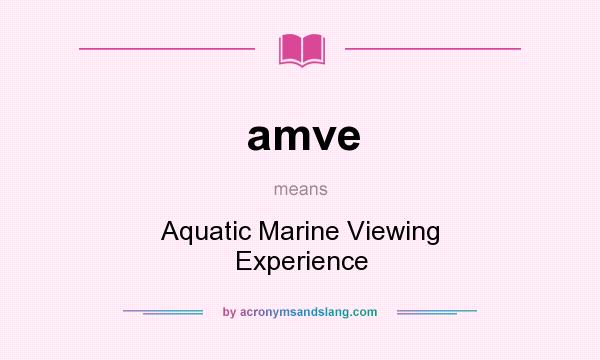 What does amve mean? It stands for Aquatic Marine Viewing Experience