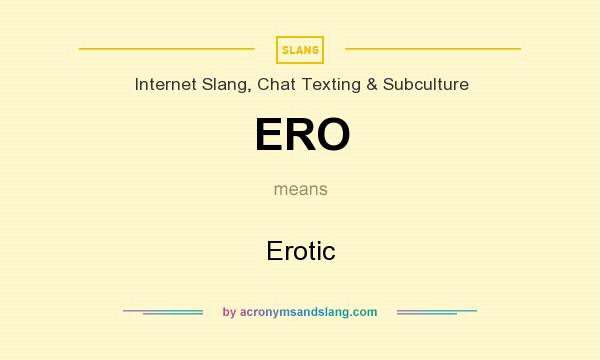 What does ERO mean? It stands for Erotic