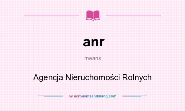 What does anr mean? It stands for Agencja Nieruchomości Rolnych