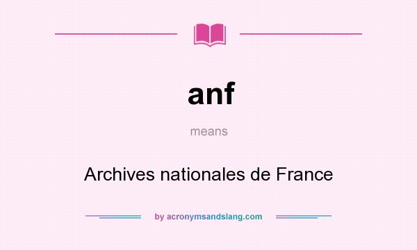 What does anf mean? It stands for Archives nationales de France