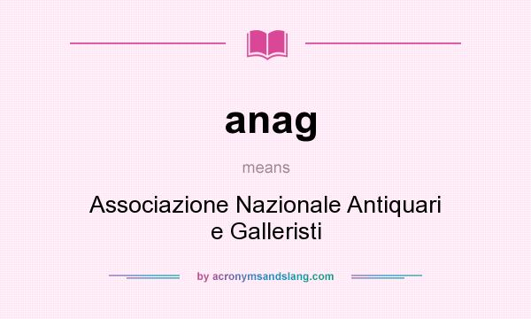 What does anag mean? It stands for Associazione Nazionale Antiquari e Galleristi