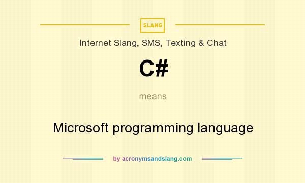 What does C# mean? It stands for Microsoft programming language
