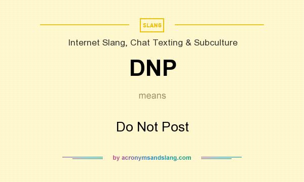 What does DNP mean? It stands for Do Not Post
