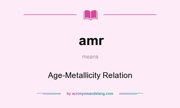 What does amr mean? It stands for Age-Metallicity Relation