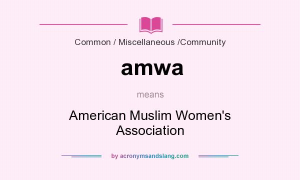 What does amwa mean? It stands for American Muslim Women`s Association