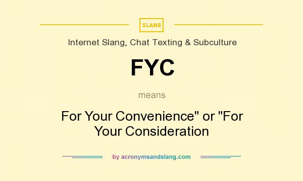 What does FYC mean? It stands for For Your Convenience or For Your Consideration