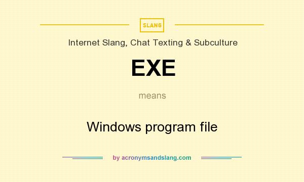 What does EXE mean? It stands for Windows program file