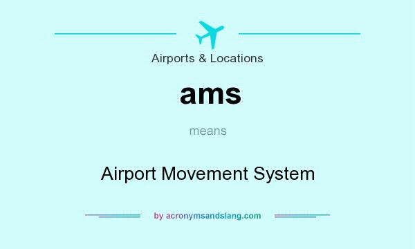 What does ams mean? It stands for Airport Movement System