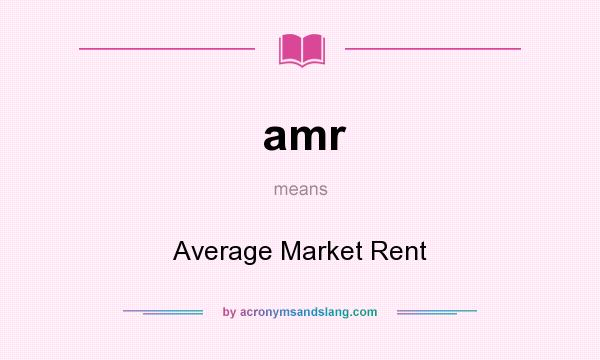 What does amr mean? It stands for Average Market Rent