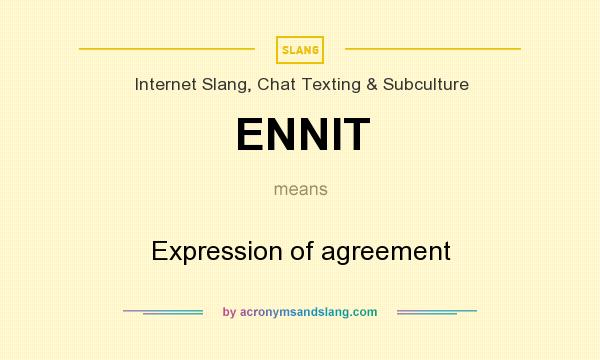 What does ENNIT mean? It stands for Expression of agreement