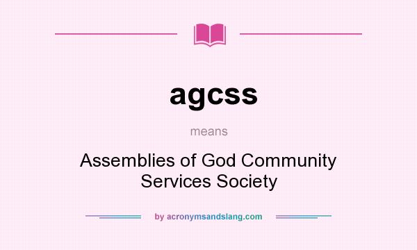 What does agcss mean? It stands for Assemblies of God Community Services Society