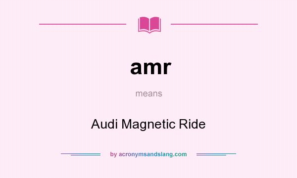 What does amr mean? It stands for Audi Magnetic Ride