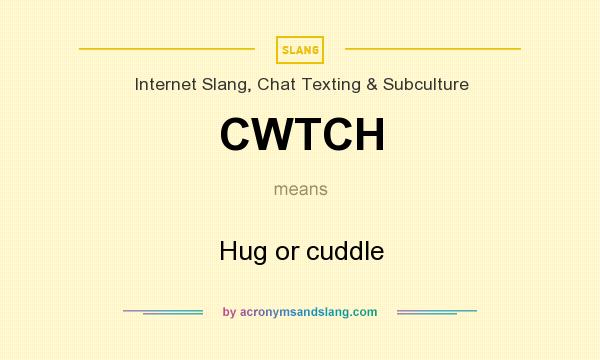 What does CWTCH mean? It stands for Hug or cuddle