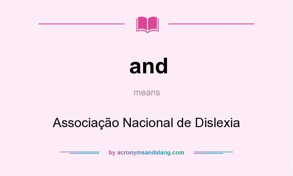 What does and mean? It stands for Associação Nacional de Dislexia