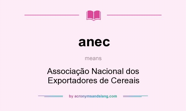 What does anec mean? It stands for Associação Nacional dos Exportadores de Cereais