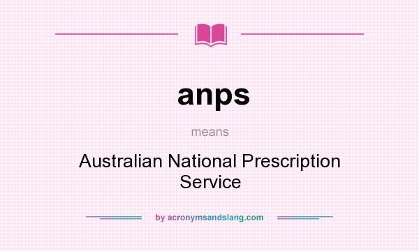 What does anps mean? It stands for Australian National Prescription Service