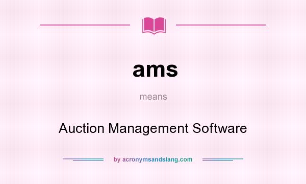 What does ams mean? It stands for Auction Management Software