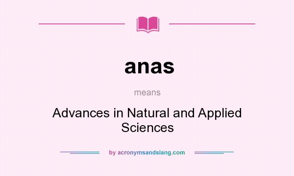 What does anas mean? It stands for Advances in Natural and Applied Sciences