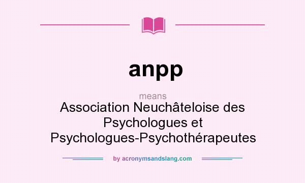 What does anpp mean? It stands for Association Neuchâteloise des Psychologues et Psychologues-Psychothérapeutes