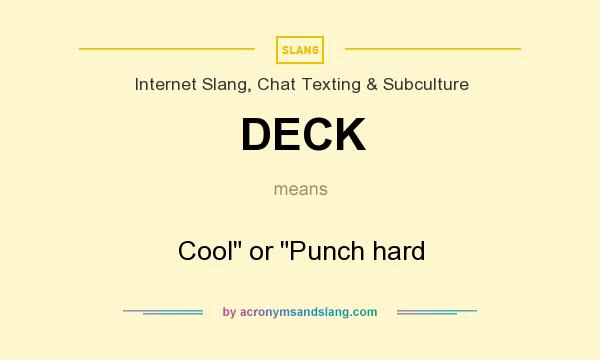 What does DECK mean? It stands for Cool or Punch hard