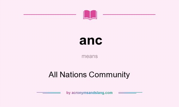 What does anc mean? It stands for All Nations Community